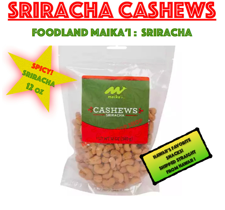 Foodland Maikai SRIRACHA CASHEWS 12 oz Pouch Bag Hawaii Snacks FRESH SPICY PIKA