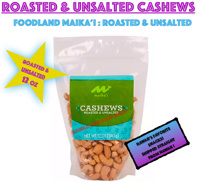 Foodland Maikai ROASTED & UNSALTED CASHEWS 12 oz Pouch Bag Hawaii Snacks FRESH