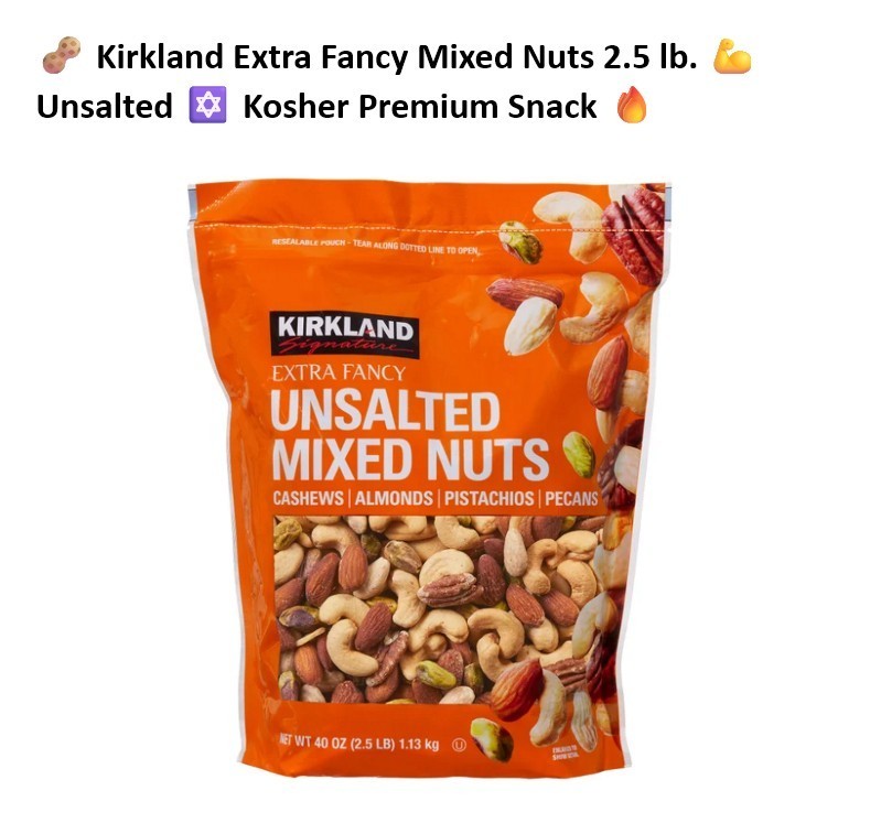 🥜 Kirkland Extra Fancy Mixed Nuts 2.5 lb 💪 Unsalted|✡️ Kosher Resealable Pouch