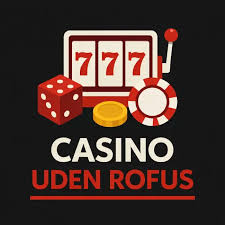 Nye Casino Uden ROFUS Oplev Spil uden Begrænsninger